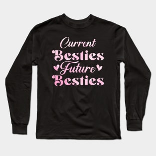 CURRENT BESTIES FUTURE BESTIES. Long Sleeve T-Shirt